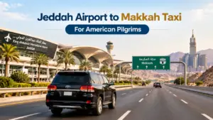 Jeddah Airport to Makkah Taxi for American Pilgrims